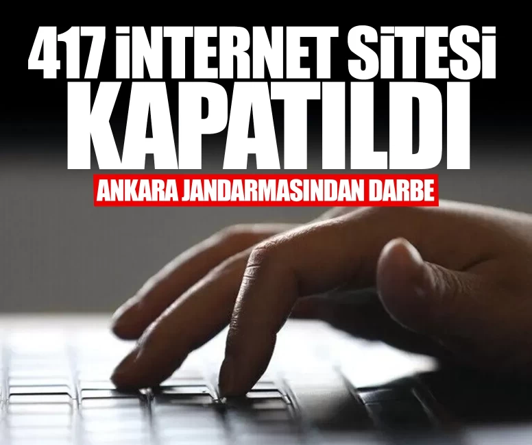 417 internet sitesi kapatıldı