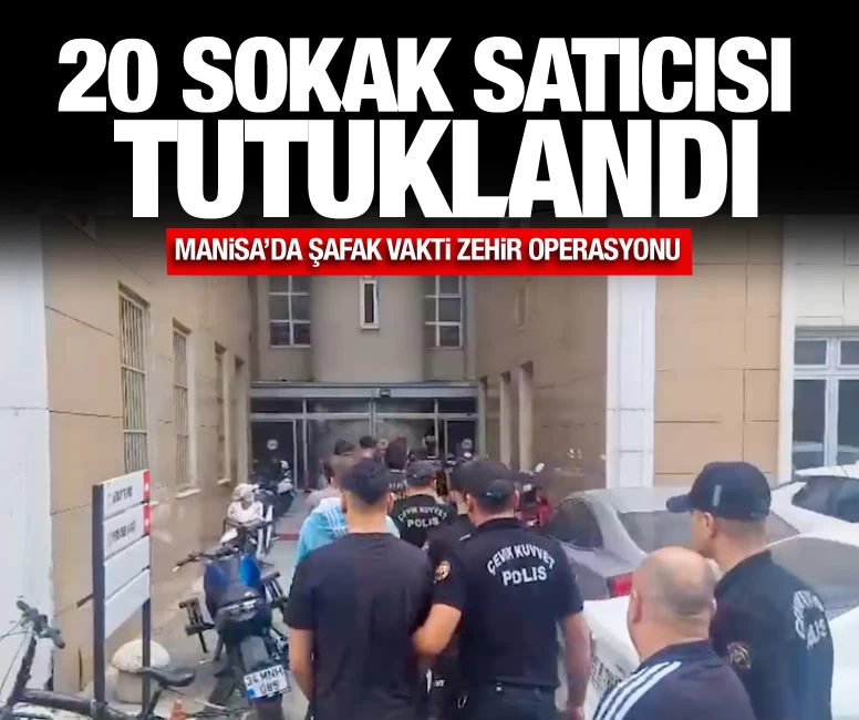 Manisa'da şafak vakti zehir operasyonu