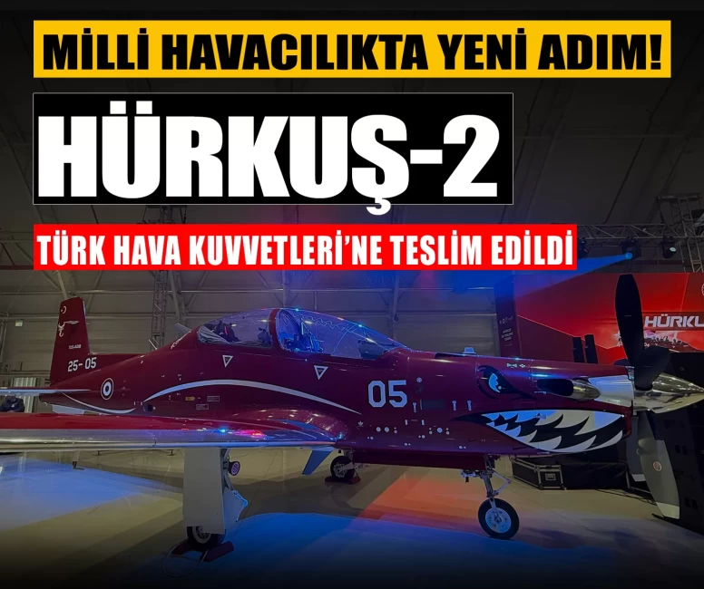 Milli havacılıkta yeni adım: HÜRKUŞ-2 Türk Hava Kuvvetleri’ne teslim edildi