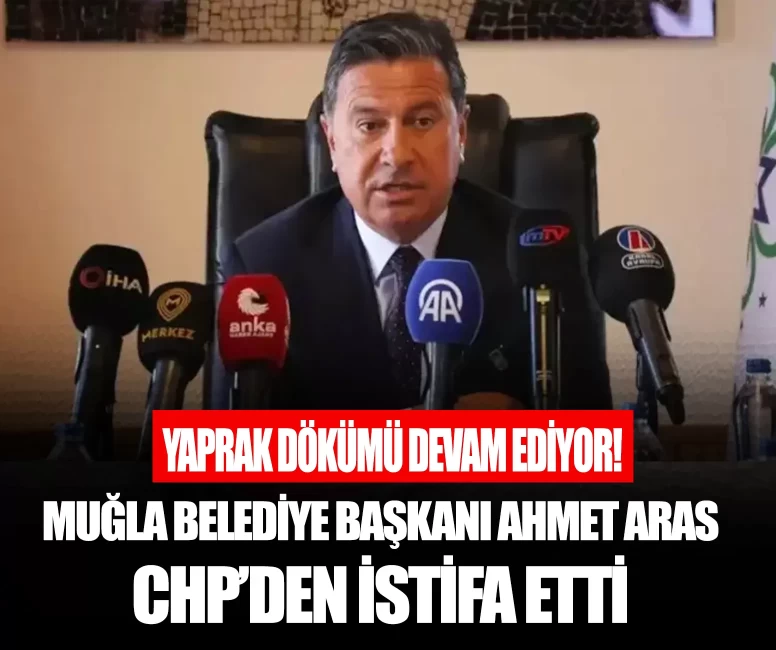 Muğla Büyükşehir Belediye Başkanı Ahmet Aras CHP'den istifa etti