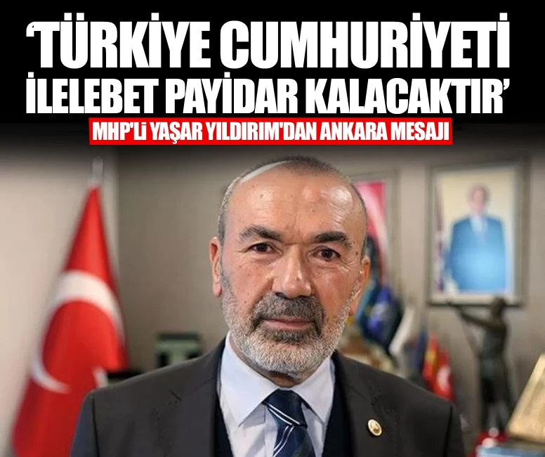 MHP'li Yaşar Yıldırım'dan Ankara mesajı
