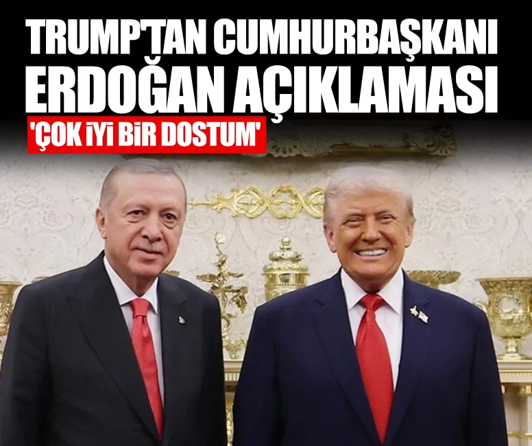 Trump'tan Cumhurbaşkanı Erdoğan açıklaması