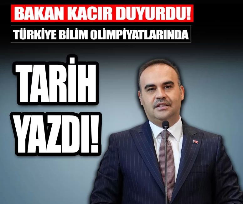 Bakan Kacır duyurdu! Türkiye bilim olimpiyatlarında tarih yazdı!