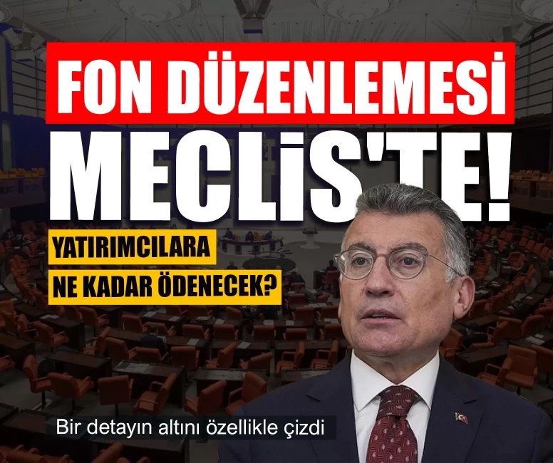 9 maddelik fon yasası teklifi Meclis'te!