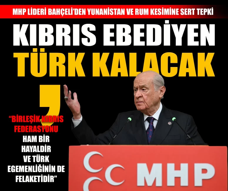 MHP Lideri Bahçeli: 'Kıbrıs asırlardan beri Türk’tür, ebediyen Türk kalacaktır'