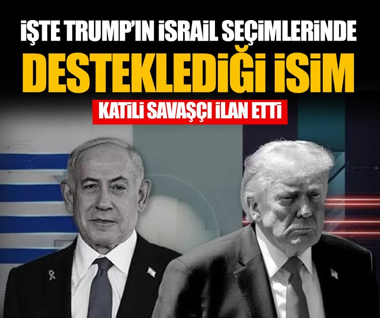 İşte Trump’ın İsrail seçimlerinde desteklediği isim