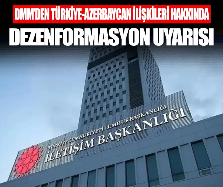DMM'den Türkiye-Azerbaycan ilişkileri hakkında dezenformasyon uyarısı