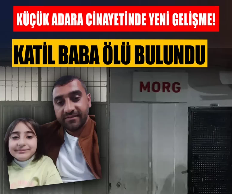 Küçük Adara cinayetinde yeni gelişme: Katil baba cezaevinde öldü