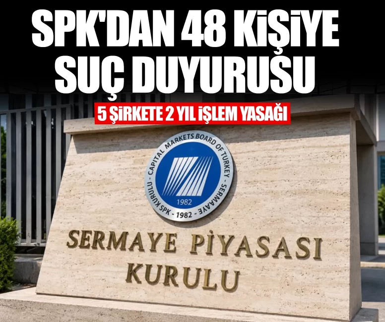 SPK'dan 48 kişiye suç duyurusu