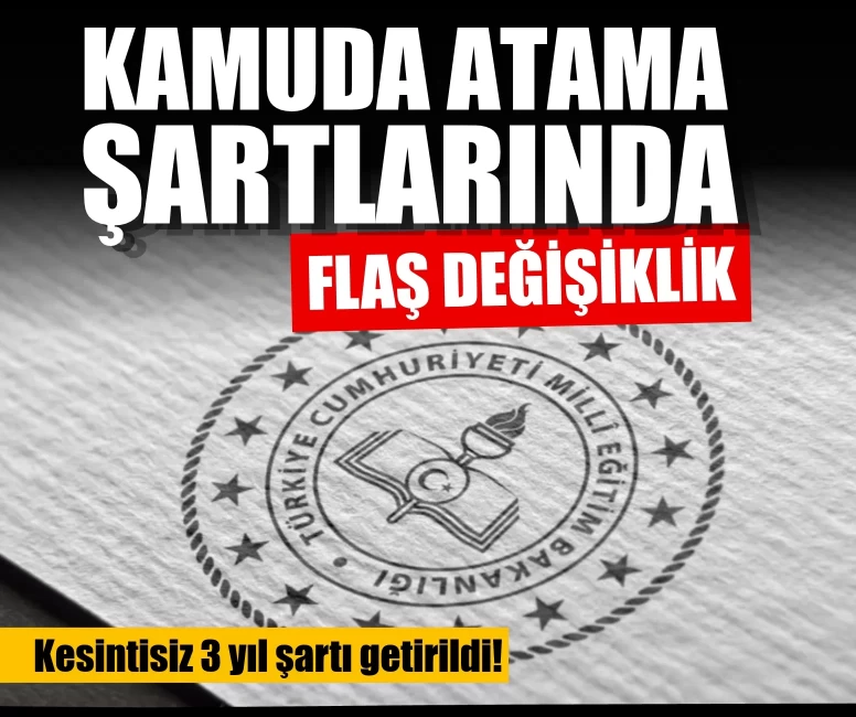 Kamuda atama şartlarında flaş değişiklik