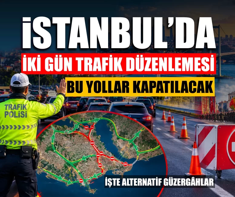 İstanbul'da iki gün trafik düzenlemesi! Bu yollar kapatılacak