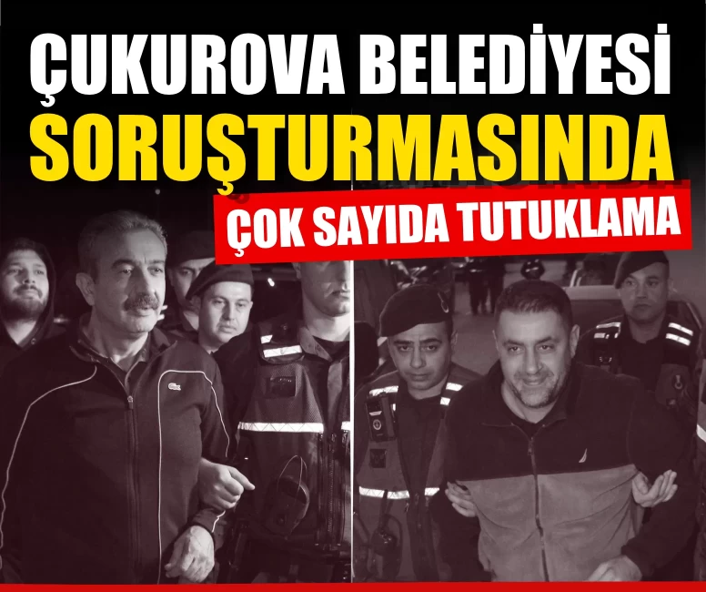 Çukurova Belediyesi soruşturmasında mevcut başkan Emrah Kozay dahil 34 şüpheli tutuklandı
