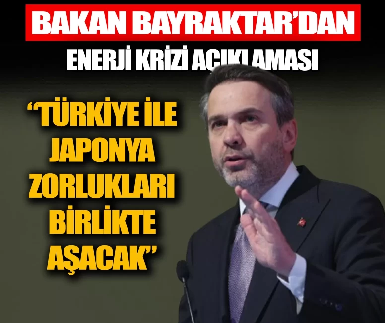 Bakan Bayraktar’dan enerji krizi açıklaması: Türkiye ile Japonya'nın iş birliğini daha ileri taşıyacağız