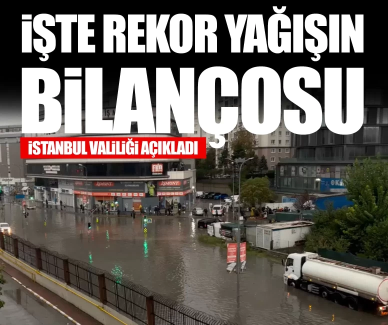İstanbul Valiliği rekor yağışın bilançosunu açıkladı