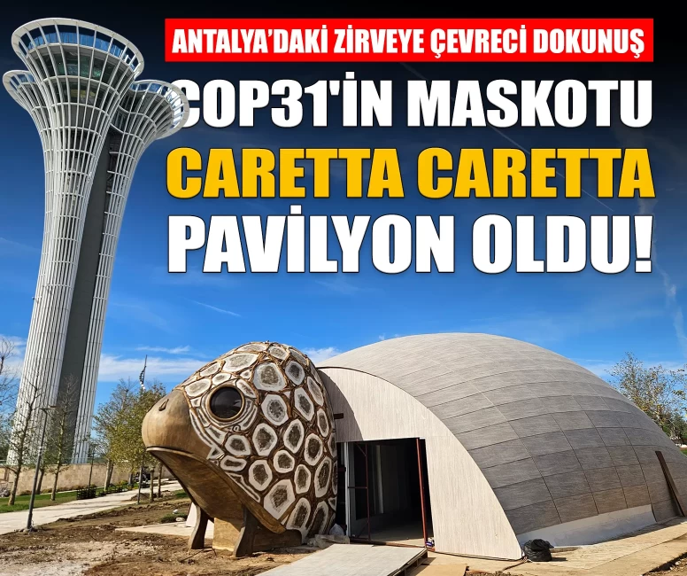 COP31'in maskotu caretta caretta pavilyon oldu!