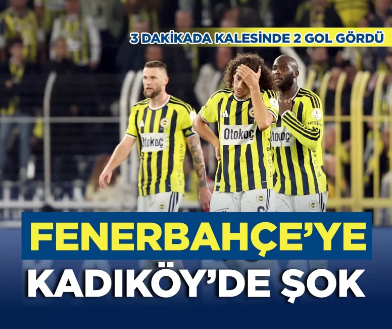 Fenerbahçe'ye Kadıköy'de büyük şok