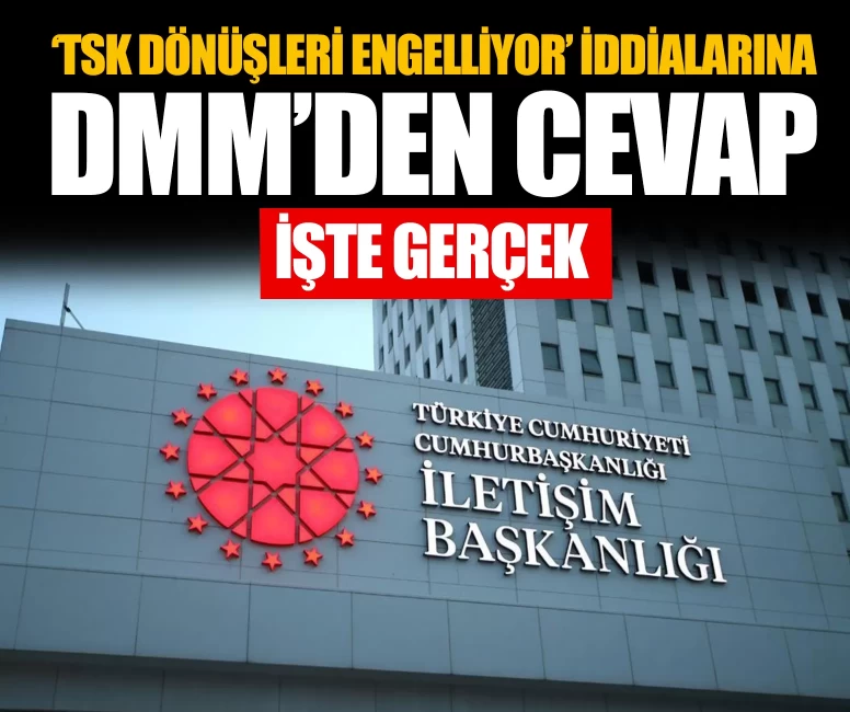 ‘TSK dönüşleri engelliyor’ iddialarına DMM'den cevap