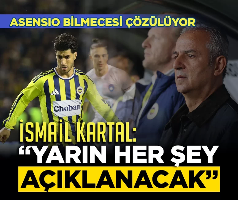 İsmail Kartal'dan Asensio açıklaması