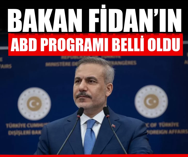Dışişleri Bakanı Fidan’ın ABD programı belli oldu