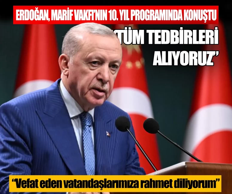 Cumhurbaşkanı Erdoğan: Kurumlarımız sele karşı tüm tedbirleri alıyor