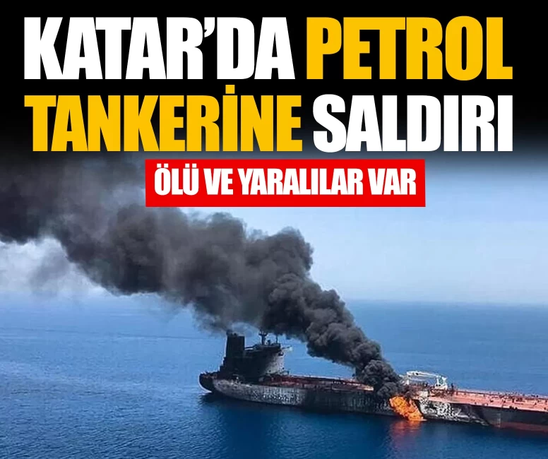 Katar açıklarında petrol tankerine mühimmatlı saldırı