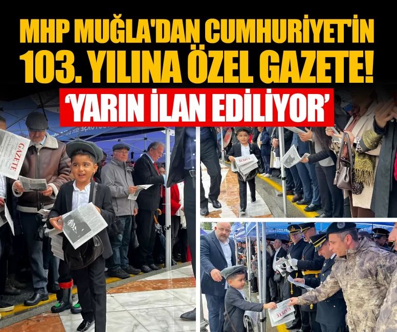 MHP Muğla'dan Cumhuriyet'in 103. yılına özel gazete!