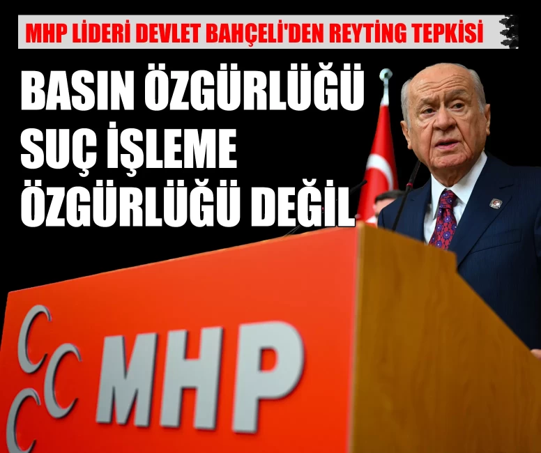 MHP Lideri Bahçeli'den reyting tepkisi: 'Basın özgürlüğü suç işleme özgürlüğü değildir'