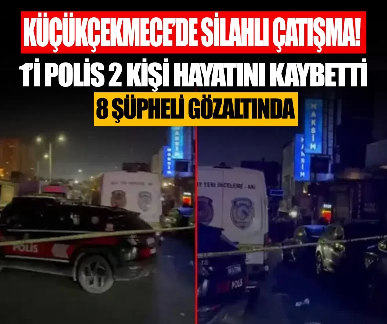Küçükçekmece’de müzikholde silahlı çatışma! 1'i polis 2 kişi hayatını kaybetti