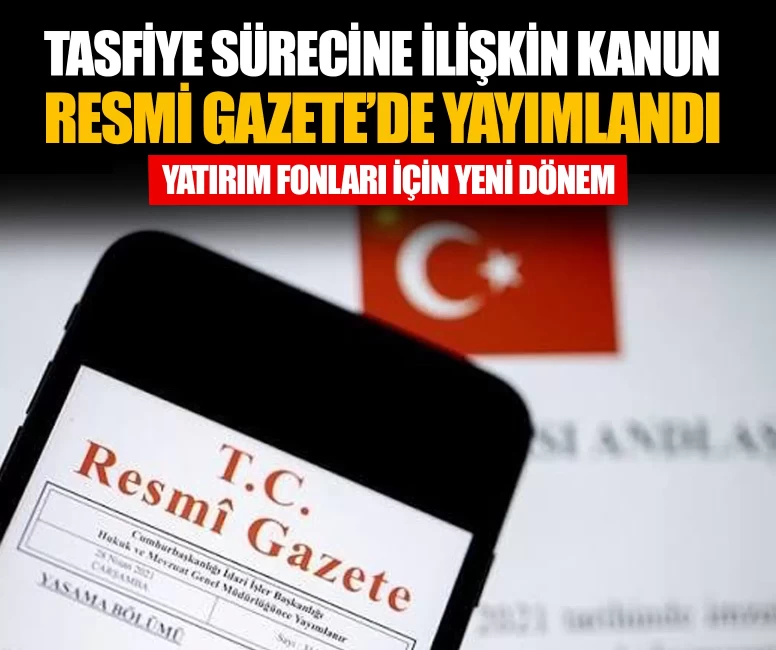 Tasfiye sürecine ilişkin kanun Resmi Gazete’de yayımlandı