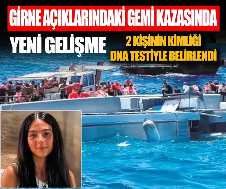 Girne açıklarındaki gemi kazasında yeni gelişme! 2 kişinin kimliği DNA testiyle belirlendi