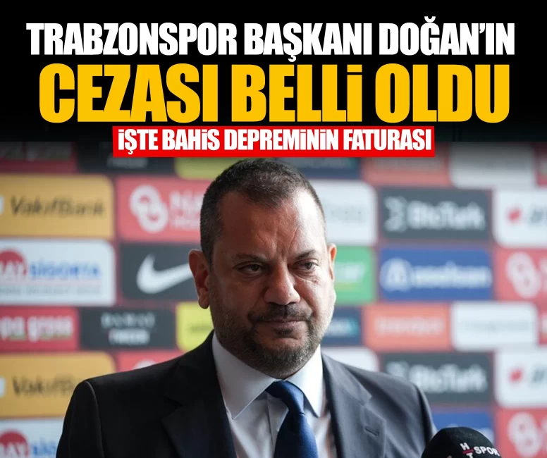 Trabzonspor Başkanı Doğan’ın cezası belli oldu