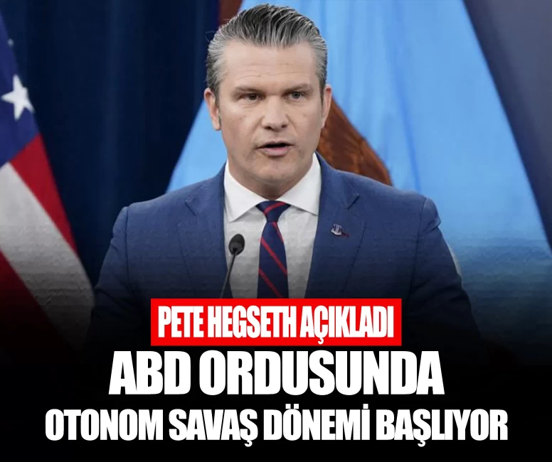 Pete Hegseth açıkladı: ABD ordusunda otonom savaş dönemi başlıyor