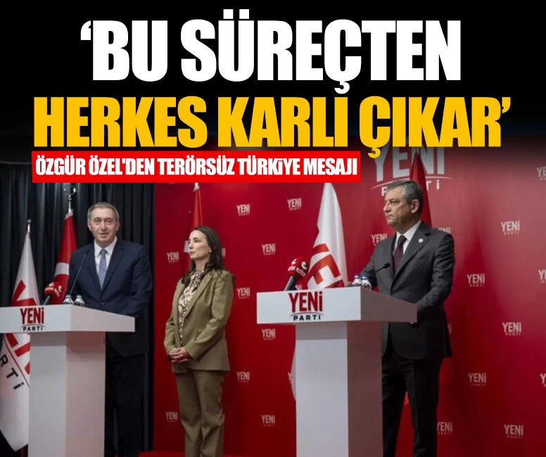 Özgür Özel'den Terörsüz Türkiye mesajı