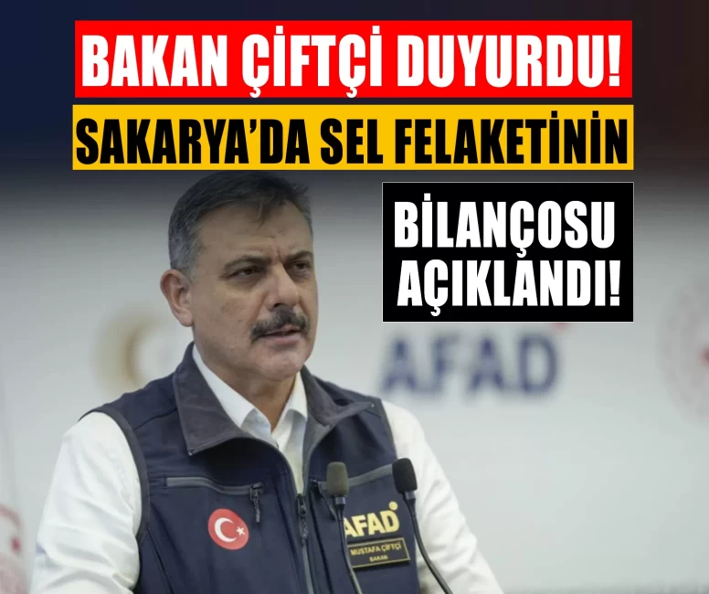 Bakan Çiftçi duyurdu: Sakarya’da sel felaketinin bilançosu açıklandı!