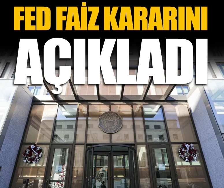 FED faiz kararını açıkladı