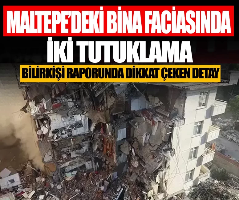 Maltepe'deki bina faciasında iki tutuklama! Bilirkişi raporunda dikkat çeken detaylar