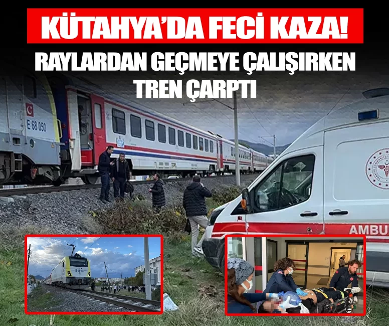 Kütahya’da feci tren kazası! Raylardan geçmek isteyen yayaya tren çarptı
