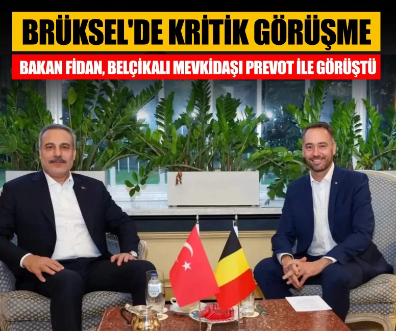 Bakan Fidan, Belçikalı mevkidaşı Prevot ile görüştü