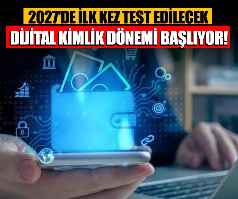 Türkiye’de dijital kimlik dönemi başlıyor!