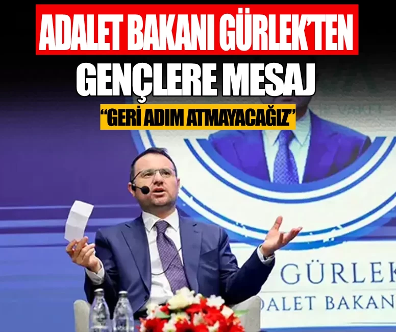 Adalet Bakanı Akın Gürlek'ten gençlere mesaj: Geri adım atmayacağız