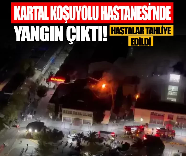 Kartal Koşuyolu Hastanesi'nde yangın çıktı: Hastalar tahliye edildi
