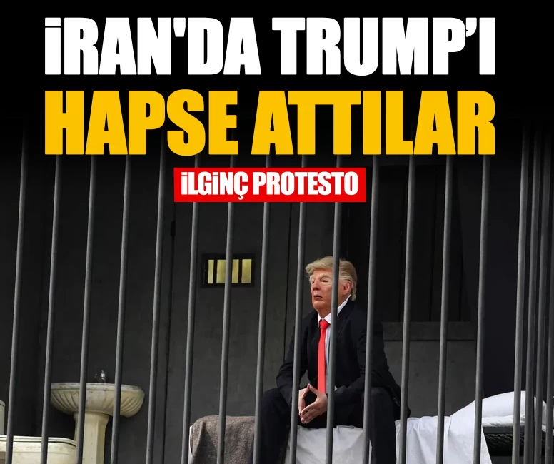 İran'da Trump’ı hapishaneye attılar