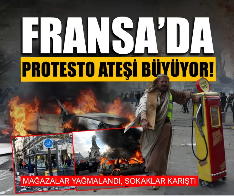 Fransa’da protestolar kontrolden çıktı!