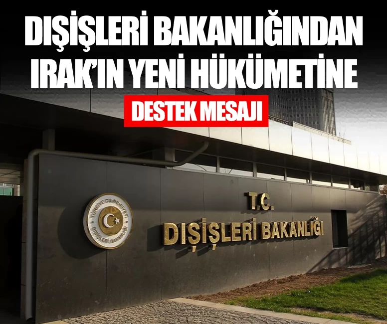 Dışişleri Bakanlığından Irak'ın yeni hükümetine destek mesajı