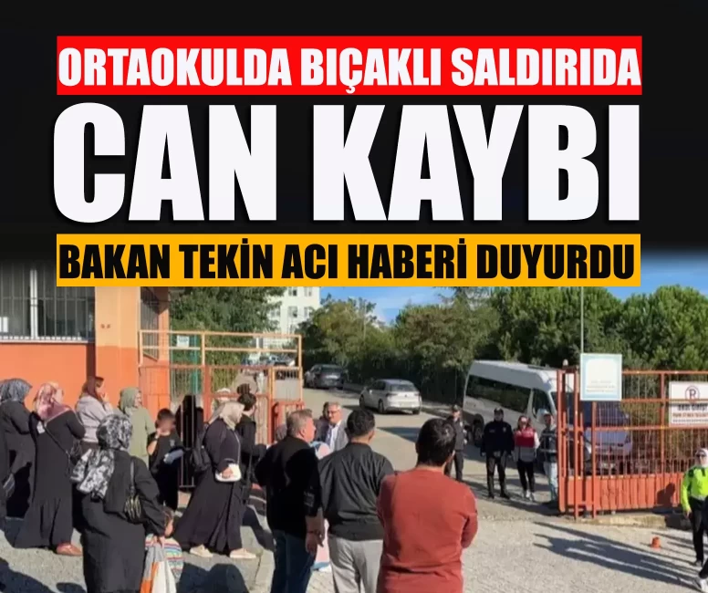 İstanbul'da okulda bıçaklı saldırı: 1 kişi hayatını kaybetti