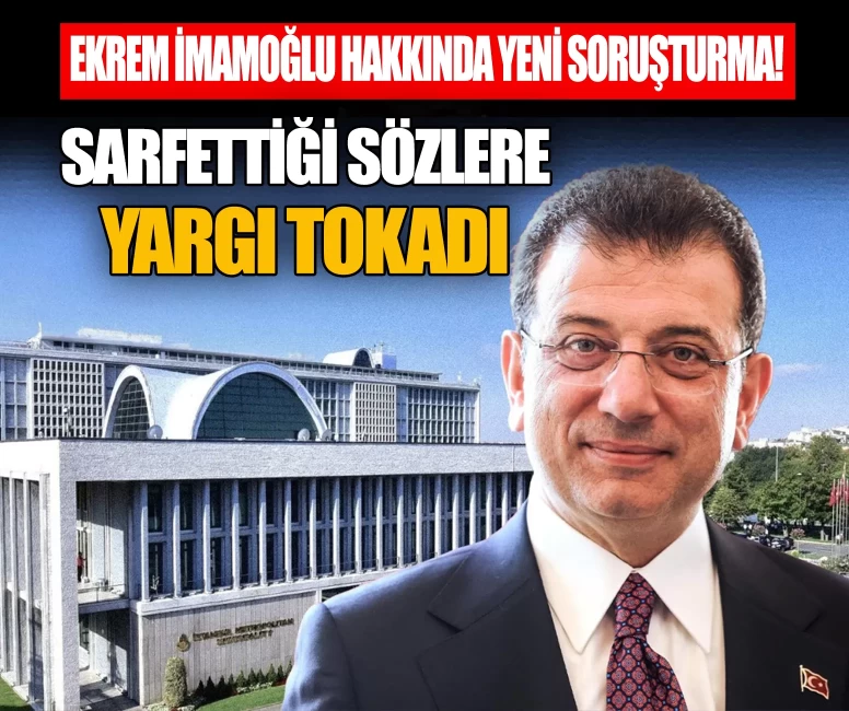 Ekrem İmamoğlu hakkında yargı mensuplarına yönelik sözleri nedeniyle soruşturma başlatıldı