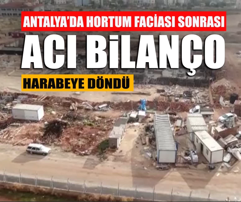 Antalya’da 4 kişinin öldüğü hortumun yıkımı gün yüzüne çıktı