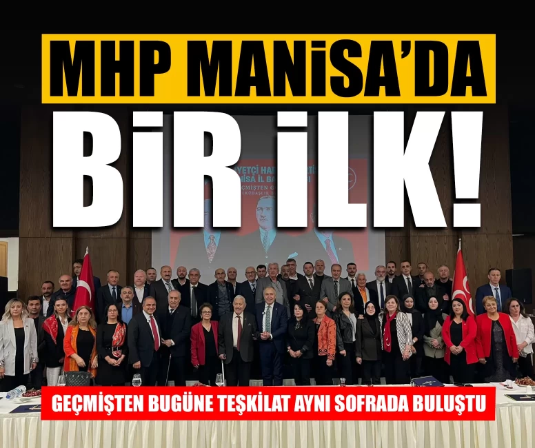 MHP Manisa’da bir ilk! Geçmişten bugüne teşkilat aynı sofrada buluştu