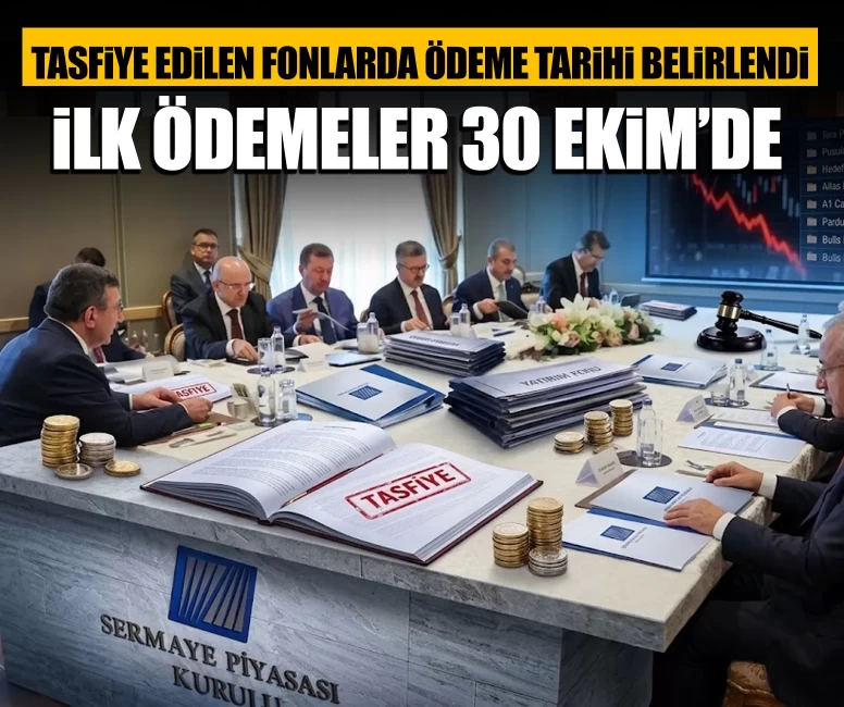 Tasfiye edilen fonlarda ödeme tarihi belli oldu: İlk ödeme 30 Ekim’de başlayacak