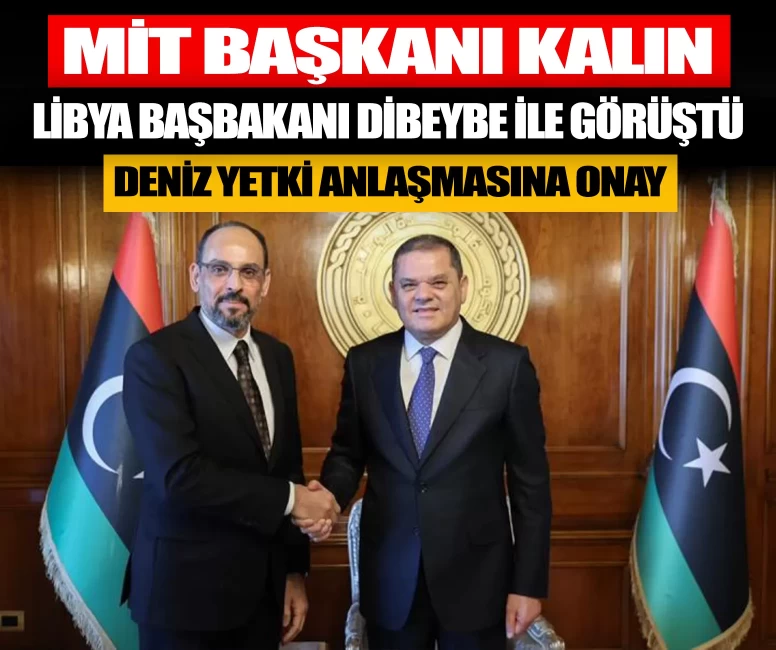 MİT Başkanı Kalın, Libya Başbakanı Dibeybe ile görüştü!